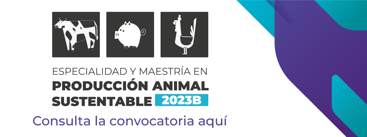 Especialidad y Maestría en Producción Animal Sustentable 2023B