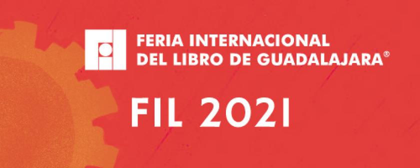 Cartel en el que se lee "FERIA INTERNACIONAL DEL LIBRO DE GUADALAJARA" "FIL 2021".