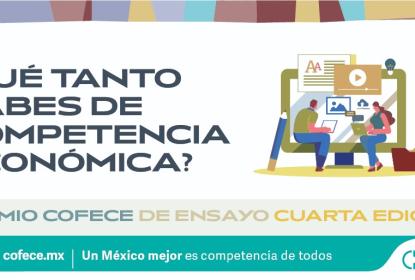 Cartel "¿QUÉ TANTO SABES DE COMPETENCIA ECONÓMICA?" Se lee "PREMIO COFECE DE ENSAYO CUARTA EDICIÓN".