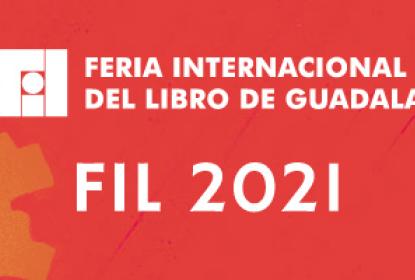 Cartel en el que se lee "FERIA INTERNACIONAL DEL LIBRO DE GUADALAJARA" "FIL 2021".